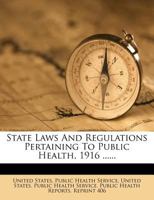 State Laws And Regulations Pertaining To Public Health, 1916 ...... 127712762X Book Cover