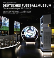 German Football Museum: The Exhibitions 2015-2025 3899864298 Book Cover