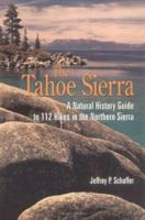 The Tahoe Sierra: A Natural History Guide to 112 Hikes in the Northern Sierra 0899970826 Book Cover