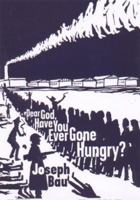 Dear God, Have You Ever Gone Hungry? 155970540X Book Cover