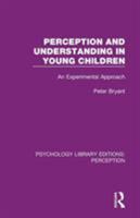 Perception and  Understanding in Young Children: An Experimental Approach 1138691895 Book Cover