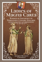 Ladies of Magna Carta: Women of Influence in Thirteenth Century England 1399019627 Book Cover