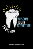 Wisdom Tooth Extraction Survivor. Weekly Planner 2020: Notebook for wisdom teeth surgery, Weekly Planner Calendar 2020 6x9. 169751636X Book Cover