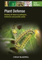 Plant Defense: Warding Off Attack by Pathogens, Herbivores and Parasitic Plants 1405175893 Book Cover