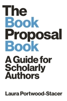 The Book Proposal Book: A Guide for Scholarly Authors 0691209677 Book Cover