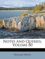 Notes And Queries, Volume 80 1286000882 Book Cover
