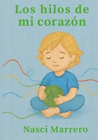 LOS HILOS DE MI CORAZÓN: Un viaje por las emociones del corazón (Spanish Edition) B0F5352MKH Book Cover