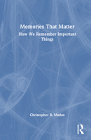 Memories That Matter: How We Remember Important Things 0367144387 Book Cover