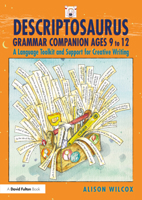 Descriptosaurus Grammar Companion Ages 9-12: A Language Toolkit and Support for Creative Writing 1032662832 Book Cover