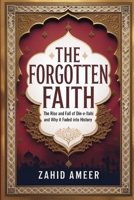 The Forgotten Faith: The Rise and Fall of Din-e-Ilahi and Why It Faded into History B0F21MXG8Y Book Cover