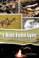 I Aint Even Lyin: The Lost Art of Southern Story Tellin 1467037842 Book Cover