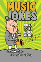 Music Jokes: Funny Jokes About Music! 1534718664 Book Cover