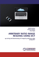 Arbitrary Ratio Image Resizing Using Dct 6202527846 Book Cover