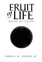 Fruit of Life: Seeds of Chaos 1469149192 Book Cover