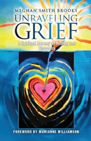 Unraveling Grief : A Mother's Spiritual Journey of Healing and Discovery 1967279403 Book Cover