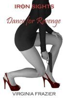 Iron Sights: Dance for Revenge 1463782349 Book Cover