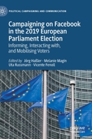 Campaigning on Facebook in the 2019 European Parliament Election: Informing, Interacting with, and Mobilising Voters 3030738507 Book Cover