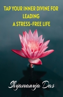 Tap Your Inner Divine for Leading a Stress-Free Life B0DTP2Y3D1 Book Cover