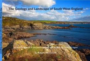 The Geology and Landscape of South West England 0992807352 Book Cover