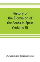 History of the dominion of the Arabs in Spain 935370314X Book Cover