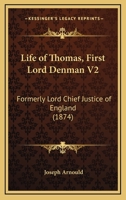 Life of Thomas, First Lord Denman V2: Formerly Lord Chief Justice of England 143712545X Book Cover