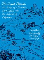 The Greek House: The Story of a Painter's Love Affair with the Island of Sifnos 0374535264 Book Cover