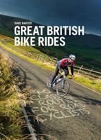 Great British Bike Rides: 40 Classic Routes for Road Cyclists. Dave Barter 1906148554 Book Cover