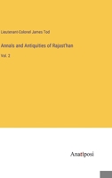 Annals and Antiquities of Rajast'han: Vol. 2 3382815974 Book Cover
