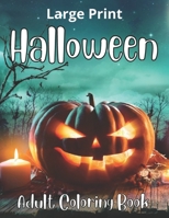 Large print halloween adult coloring book: Coloring Book For Adults With halloween Relaxation B0BC5HSGXD Book Cover