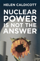 Nuclear Power Is Not the Answer : To Global Warming or Anything Else 1595580670 Book Cover