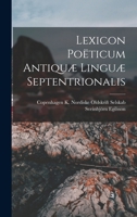 Lexicon Poëticum Antiquæ Linguæ Septentrionalis 1015979106 Book Cover