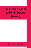 The memoirs of Admiral Lord Charles Beresford (Volume I) 9353700558 Book Cover