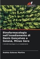 Etnofarmacologia nell'insediamento di Denis Gonçalves a Goianá, Minas Gera (Italian Edition) 6207885562 Book Cover