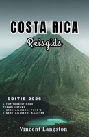 COSTA RICA Reisgids 2026: Insidertips voor stranden, wildlife-excursies en lokale gerechten, zodat je Costa Rica kunt beleven als een doorgewinterde reiziger. B0H2L7KZWL Book Cover
