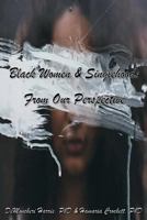 Black Women and Singlehood: From Our Perspective 1537679821 Book Cover