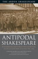 Antipodal Shakespeare: Remembering and Forgetting in Britain, Australia and New Zealand, 1916 - 2016 1350126543 Book Cover