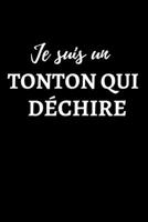 Je suis une tonton qui déchire: Carnet de notes | journal intime | Cadeau d'anniversaire pour oncle, tonton,homme, frère,père | Cadeau rigolo | 6×9 pouces, 120 pages (French Edition) 1676011773 Book Cover