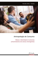 Antropología de Consumo: Moda e Identidad en jóvenes universitarios de zonas emergentes (Spanish Edition) 9999322506 Book Cover