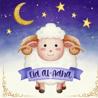 Eid al-Adha - Islamic Book For Kids: Discover the History, Traditions, and Activities B0C52ZX85R Book Cover