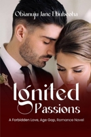 IGNITED PASSIONS: A FORBIDDEN LOVE, AGE GAP, CONTEMPORARY ROMANCE NOVEL B098RWWLZJ Book Cover