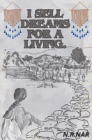 I SELL DREAMS FOR A LIVING: A Unique Journey of Self-Discovery, Resilience, and the Dreams That Change Lives./You Can Sell Anything to Make a Fortune—Even Dreams B0DXFP315K Book Cover