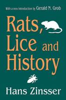 Rats, Lice, and History: Being a Study in Biography, Which, After Twelve Preliminary Chapters Indispensable for the Preparation of the Lay Reader, Deals With the Life History of Typhus Fever
