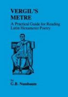 Virgil's Metre: A Practical Guide for Reading Latin Hexameter Poetry 0862921732 Book Cover