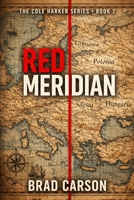 Red Meridian: A Cole Harker Novel (The Cole Harker Series) B0GWR2Q938 Book Cover