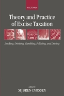 Theory and Practice of Excise Taxation: Smoking, Drinking, Gambling, Polluting, and Driving 0199278598 Book Cover