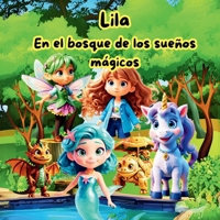 “Lila ” En el bosque de los sueños mágicos: Cuento educativo sobre la manifestación para niñas de 1 a 9 años. (Spanish Edition) B0HDYJ5F86 Book Cover