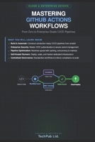 Mastering GitHub Actions Workflows: From Zero to Enterprise-Grade CI/CD Pipelines B0HDR8K4GV Book Cover
