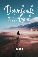 Downloads From God - Part 1 B0F2RXSZ54 Book Cover