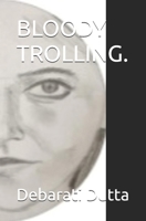 BLOODY TROLLING. B0DPWS551L Book Cover