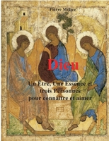 Dieu: un Être, une Essence et trois personnes pour connaître et aimer (French Edition) 2322520934 Book Cover